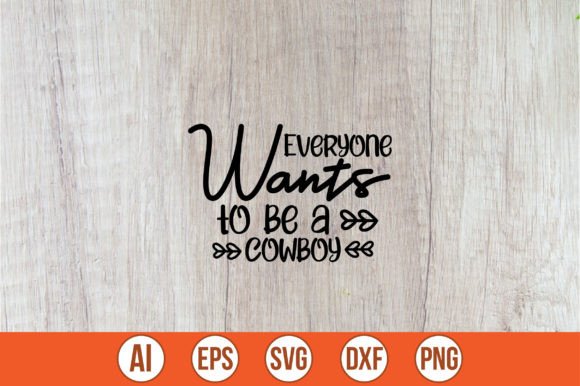 Everyone Wants to Be a Cowboy SVG Review